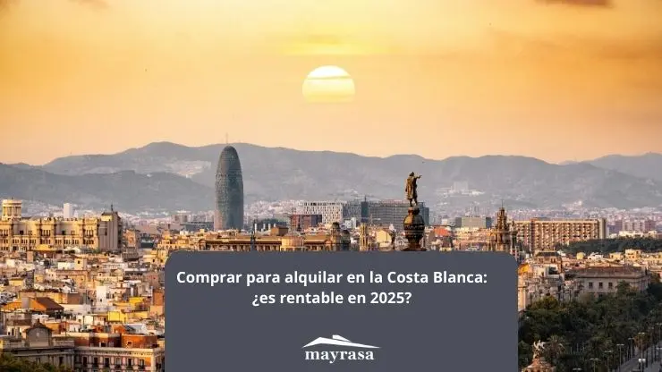 Comprar para alquilar en la Costa Blanca: ¿es rentable en 2025?