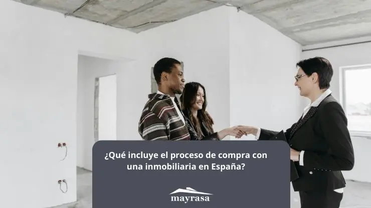 ¿Qué incluye el proceso de compra con una inmobiliaria en España?