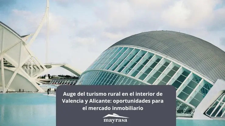 Turismo rural en Valencia y Alicante: oportunidades inmobiliarias