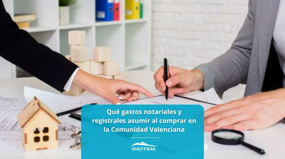 Qué gastos notariales y registrales asumir al comprar en la comunidad Valenciana