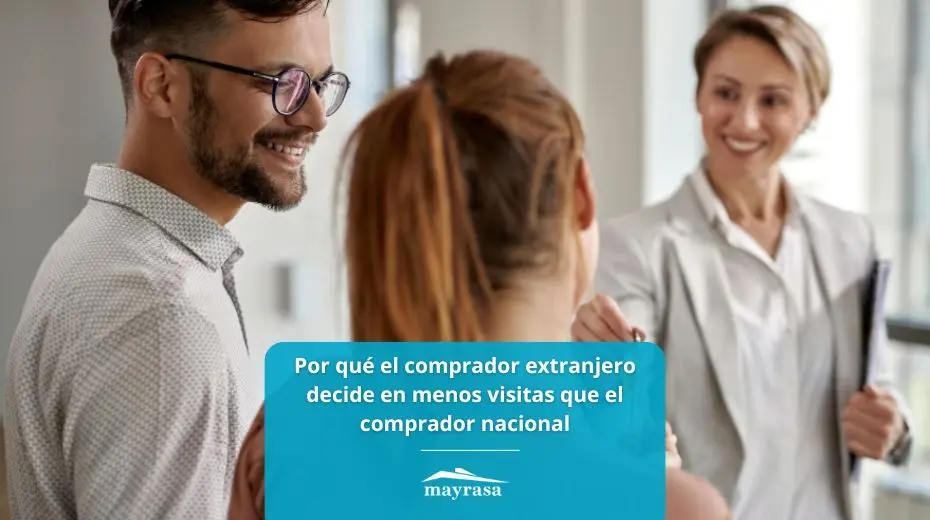 Por qué el comprador extranjero decide en menos visitas que el comprador nacional