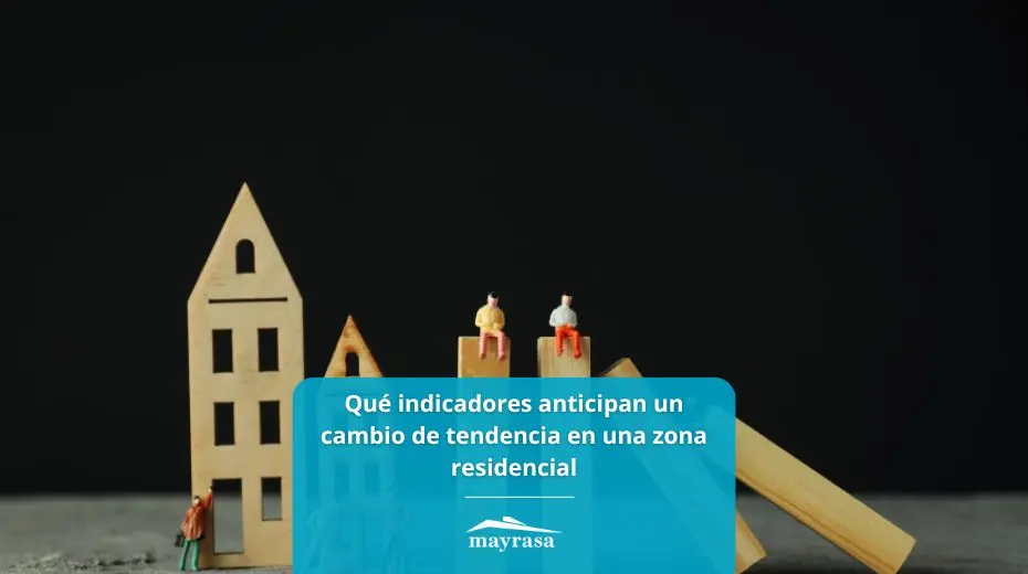 Qué indicadores anticipan un cambio de tendencia en una zona residencial